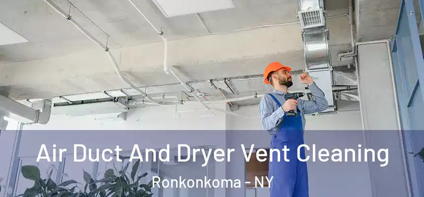  Air Duct And Dryer Vent Cleaning Ronkonkoma - NY
