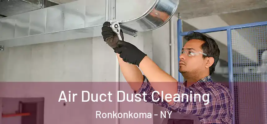 Air Duct Dust Cleaning Ronkonkoma - NY