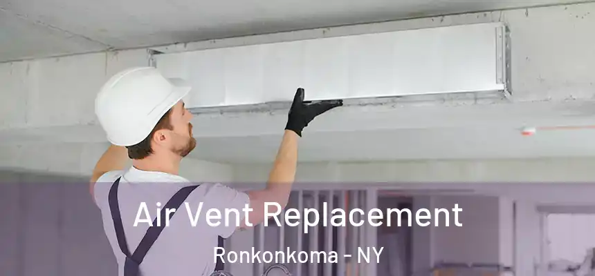  Air Vent Replacement Ronkonkoma - NY