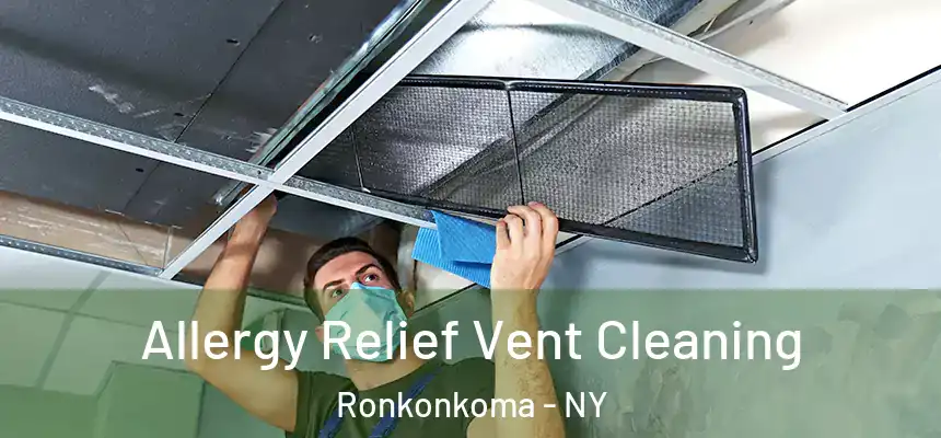  Allergy Relief Vent Cleaning Ronkonkoma - NY
