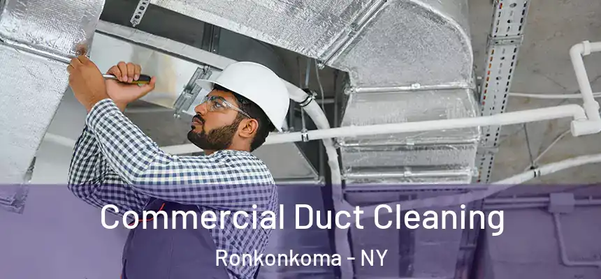 Commercial Duct Cleaning Ronkonkoma - NY