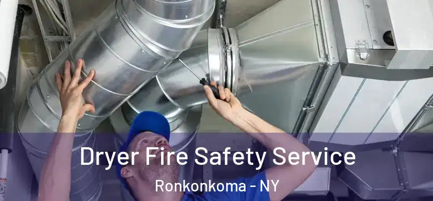 Dryer Fire Safety Service Ronkonkoma - NY