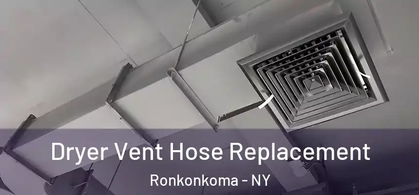 Dryer Vent Hose Replacement Ronkonkoma - NY