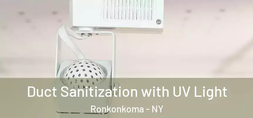  Duct Sanitization with UV Light Ronkonkoma - NY