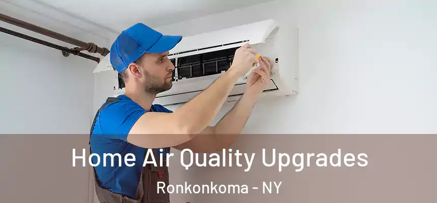 Home Air Quality Upgrades Ronkonkoma - NY