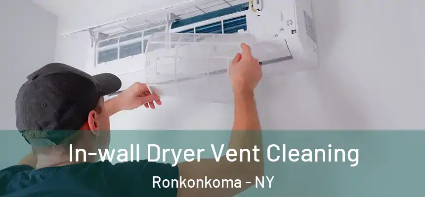 In-wall Dryer Vent Cleaning Ronkonkoma - NY