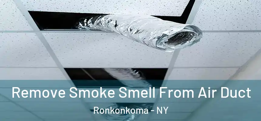  Remove Smoke Smell From Air Duct Ronkonkoma - NY