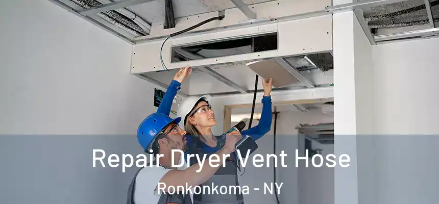  Repair Dryer Vent Hose Ronkonkoma - NY