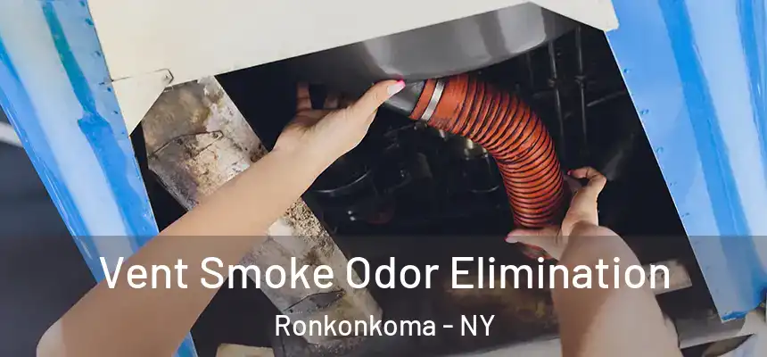  Vent Smoke Odor Elimination Ronkonkoma - NY