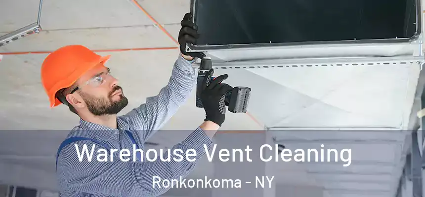  Warehouse Vent Cleaning Ronkonkoma - NY